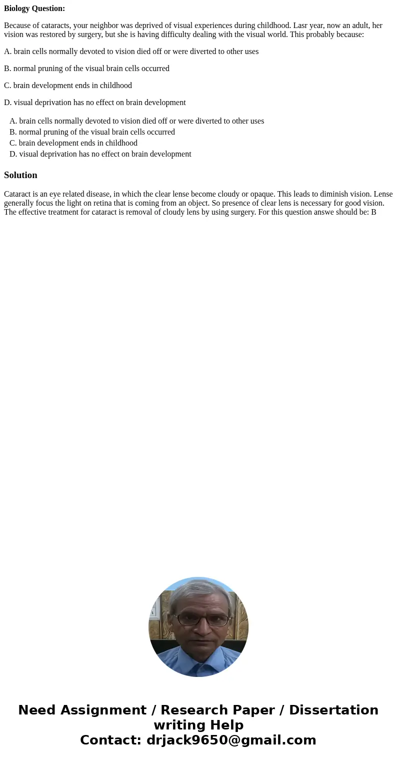Biology Question: Because of cataracts, your neighbor was deprived of visual experiences during childhood. Lasr year, now an adult, her vision was restored by s Biology Question: Because of cataracts, your neighbor was deprived of visual experiences during childhood. Lasr year, now an adult, her vision was restored by s