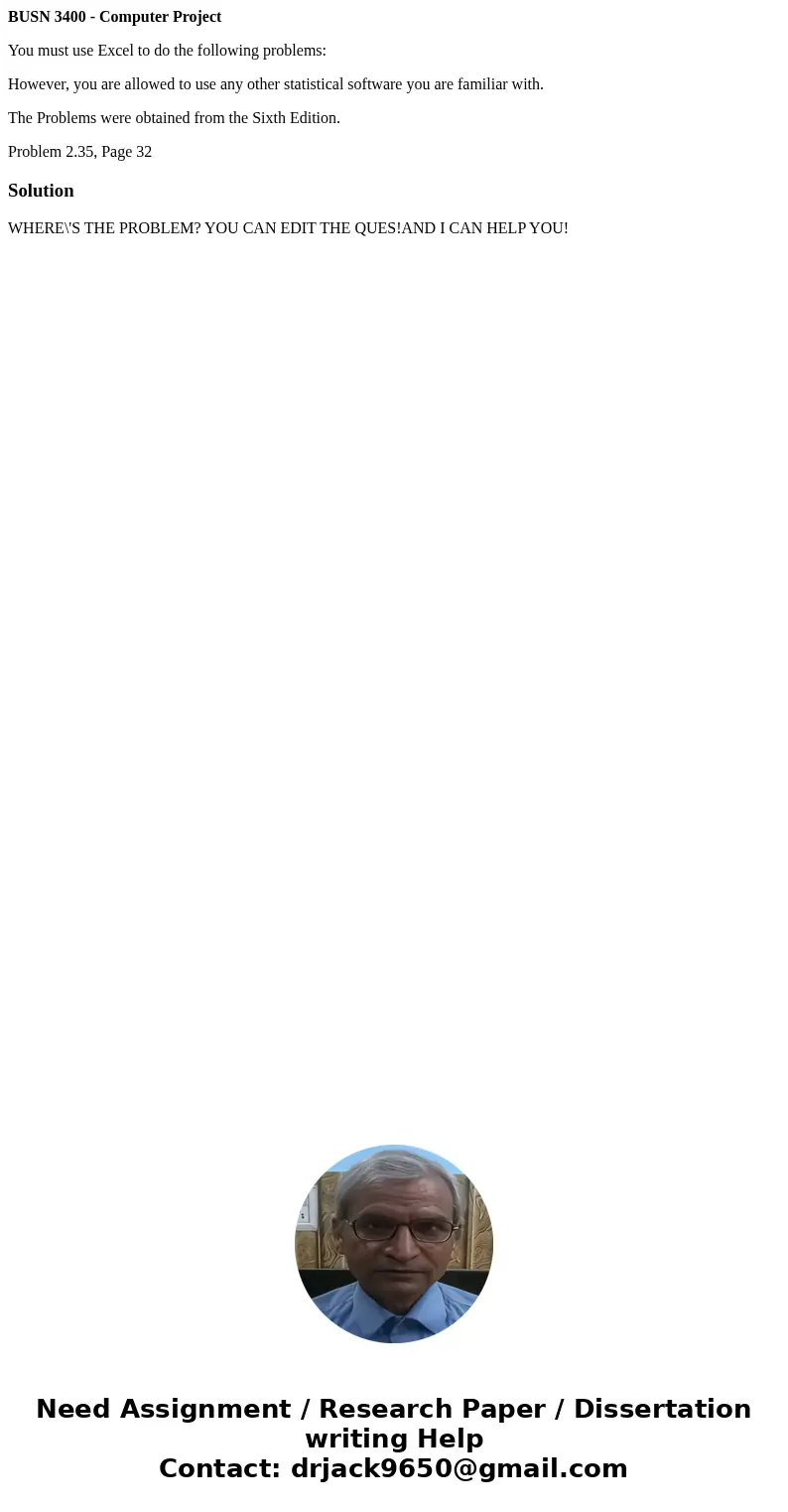 BUSN 3400 - Computer Project You must use Excel to do the following problems: However, you are allowed to use any other statistical software you are familiar wi BUSN 3400 - Computer Project You must use Excel to do the following problems: However, you are allowed to use any other statistical software you are familiar wi