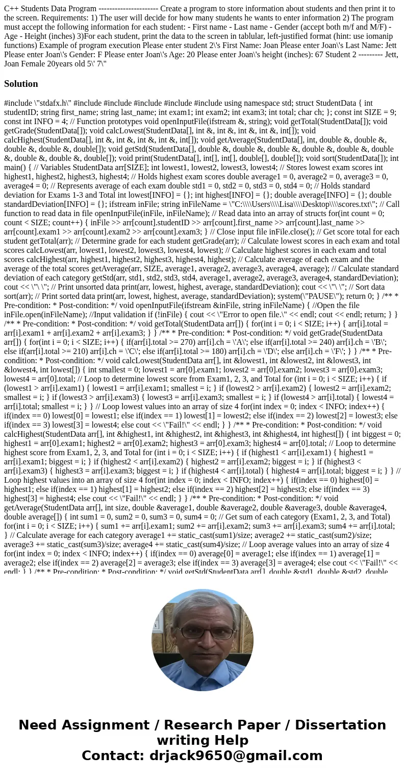 C++ Students Data Program ---------------------- Create a program to store information about students and then print it to the screen. Requirements: 1) The user