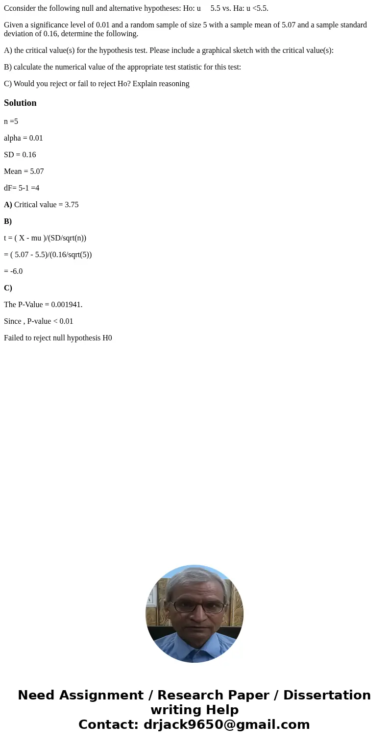 Cconsider the following null and alternative hypotheses: Ho: u 5.5 vs. Ha: u <5.5. Given a significance level of 0.01 and a random sample of size 5 with a sa Cconsider the following null and alternative hypotheses: Ho: u 5.5 vs. Ha: u <5.5. Given a significance level of 0.01 and a random sample of size 5 with a sa