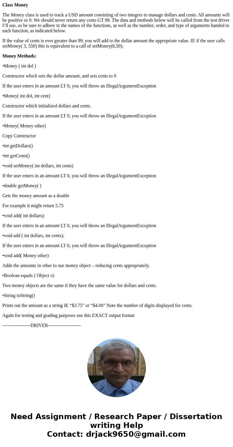 Class Money The Money class is used to track a USD amount consisting of two integers to manage dollars and cents. All amounts will be positive or 0. We should n Class Money The Money class is used to track a USD amount consisting of two integers to manage dollars and cents. All amounts will be positive or 0. We should n