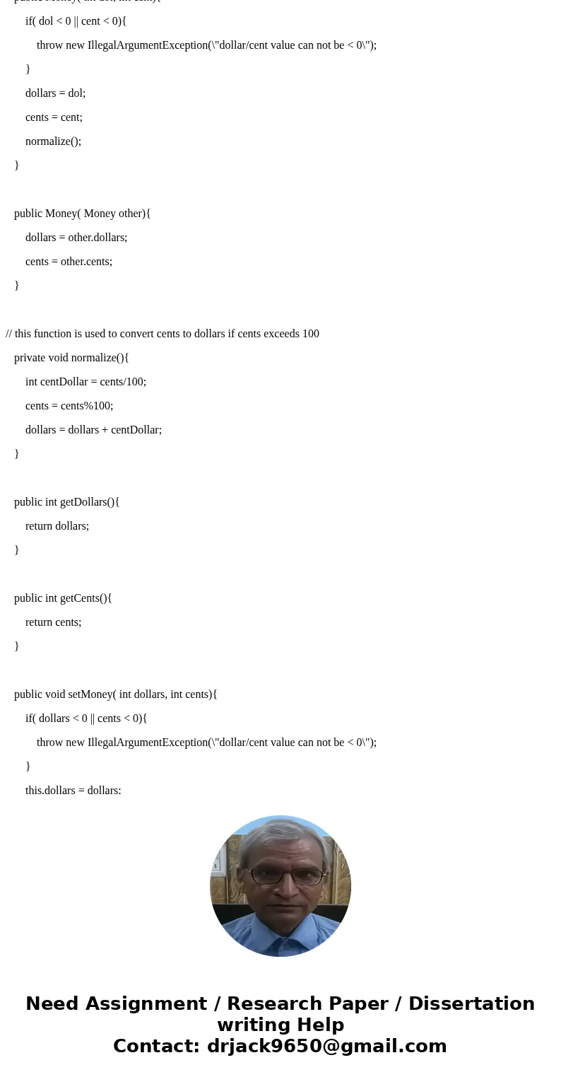 Class Money The Money class is used to track a USD amount consisting of two integers to manage dollars and cents. All amounts will be positive or 0. We should n Class Money The Money class is used to track a USD amount consisting of two integers to manage dollars and cents. All amounts will be positive or 0. We should n
