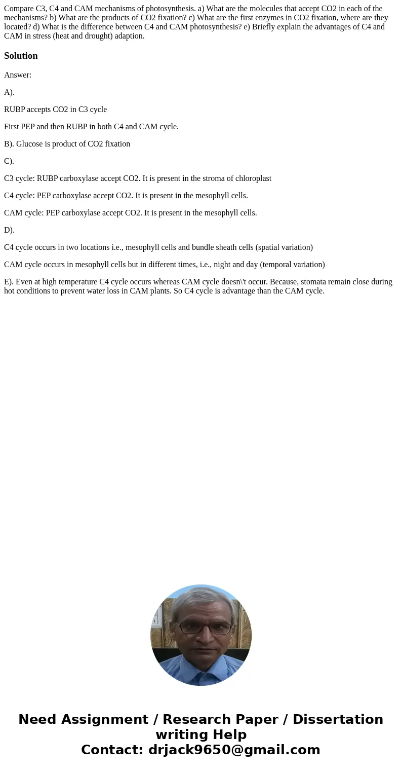 Compare C3, C4 and CAM mechanisms of photosynthesis. a) What are the molecules that accept CO2 in each of the mechanisms? b) What are the products of CO2 fixat  Compare C3, C4 and CAM mechanisms of photosynthesis. a) What are the molecules that accept CO2 in each of the mechanisms? b) What are the products of CO2 fixat