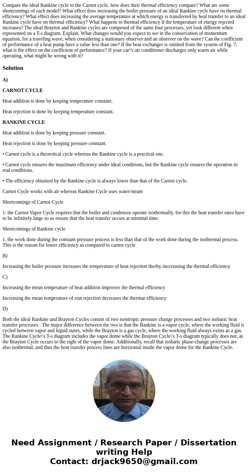 Compare the ideal Rankine cycle to the Carnot cycle, how does their thermal efficiency compare? What are some shortcomings of each model? What effect does incr  Compare the ideal Rankine cycle to the Carnot cycle, how does their thermal efficiency compare? What are some shortcomings of each model? What effect does incr