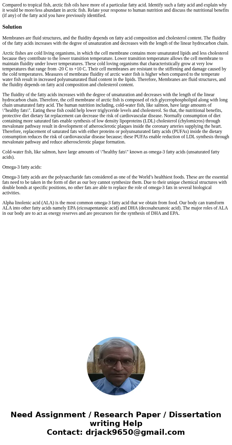 Compared to tropical fish, arctic fish oils have more of a particular fatty acid. Identify such a fatty acid and explain why it would be more/less abundant in a Compared to tropical fish, arctic fish oils have more of a particular fatty acid. Identify such a fatty acid and explain why it would be more/less abundant in a