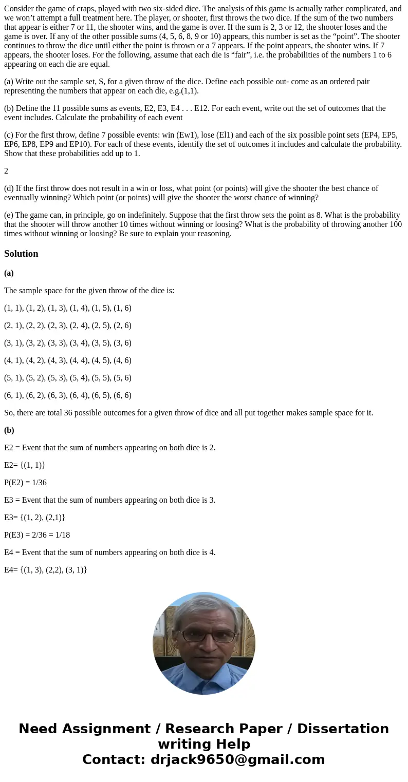Consider the game of craps, played with two six-sided dice. The analysis of this game is actually rather complicated, and we won’t attempt a full treatment here Consider the game of craps, played with two six-sided dice. The analysis of this game is actually rather complicated, and we won’t attempt a full treatment here