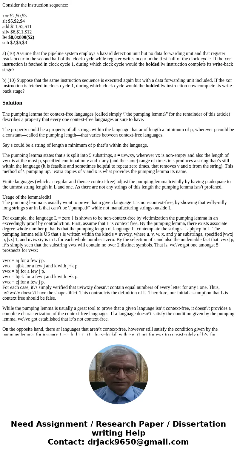 Consider the instruction sequence: xor $2,$0,$3 slt $5,$2,$4 add $11,$5,$11 sllv $6,$11,$12 lw $8,0x800($2) sub $2,$6,$8 a) (10) Assume that the pipeline system Consider the instruction sequence: xor $2,$0,$3 slt $5,$2,$4 add $11,$5,$11 sllv $6,$11,$12 lw $8,0x800($2) sub $2,$6,$8 a) (10) Assume that the pipeline system