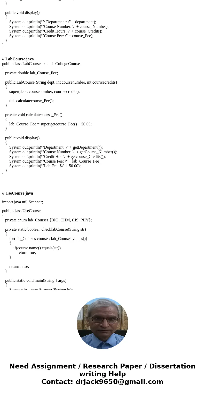 Create a class named College Course that includes data fields that hold the department (for example, ENG), the course number (for example, 101), the credits (fo Create a class named College Course that includes data fields that hold the department (for example, ENG), the course number (for example, 101), the credits (fo