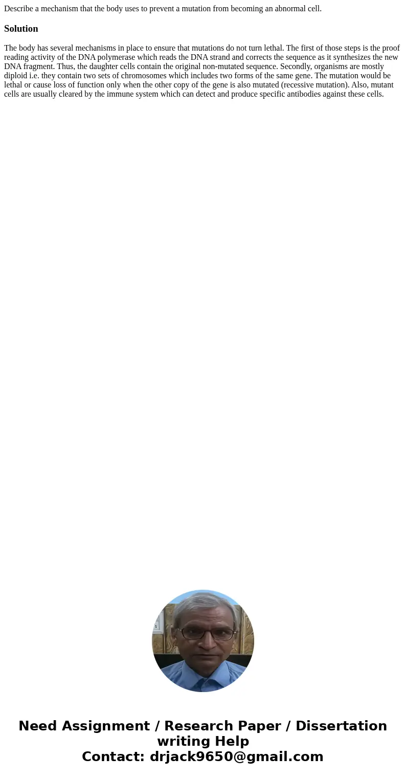 Describe a mechanism that the body uses to prevent a mutation from becoming an abnormal cell. SolutionThe body has several mechanisms in place to ensure that m  Describe a mechanism that the body uses to prevent a mutation from becoming an abnormal cell. SolutionThe body has several mechanisms in place to ensure that m