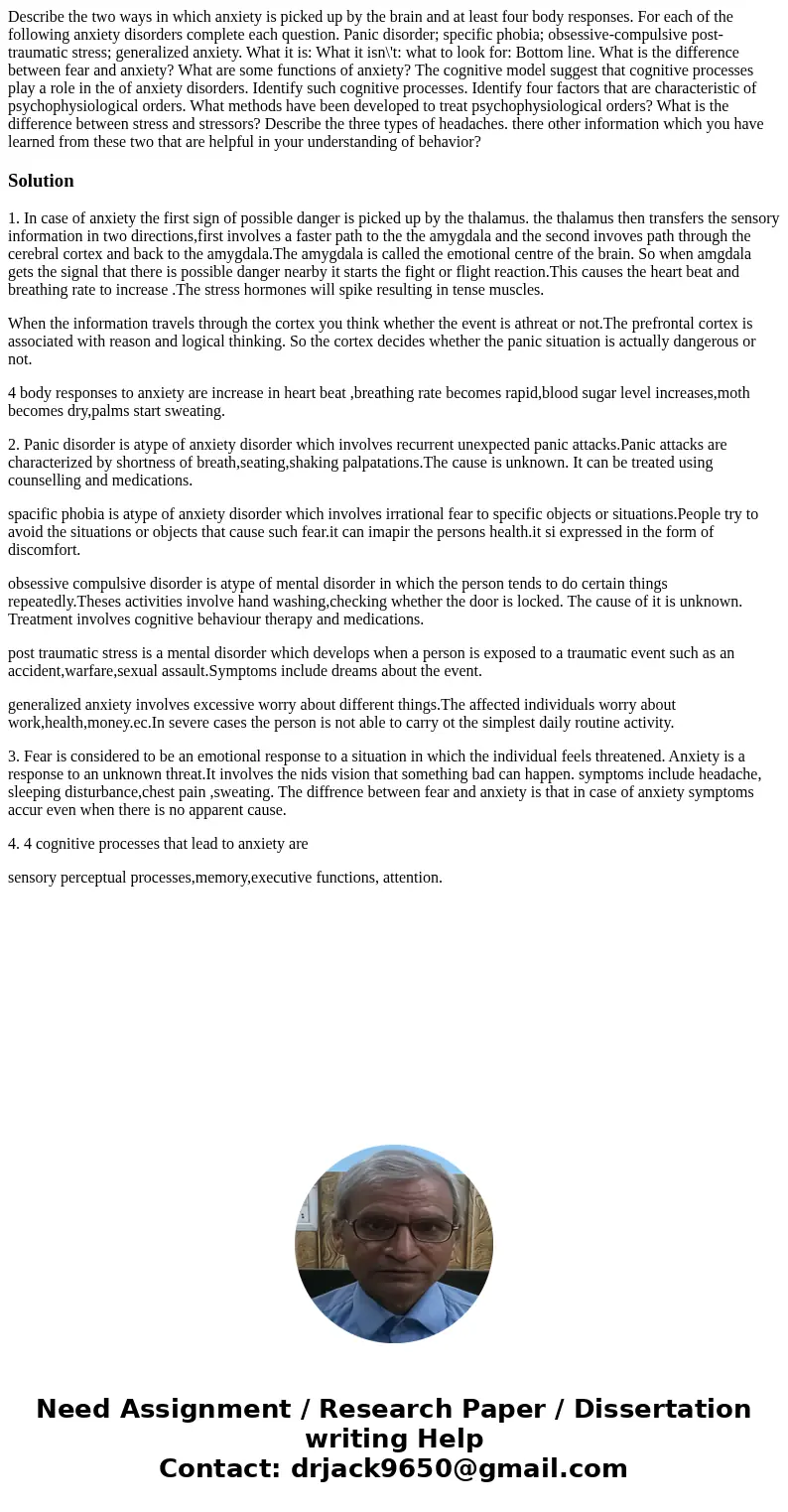 Describe the two ways in which anxiety is picked up by the brain and at least four body responses. For each of the following anxiety disorders complete each qu  Describe the two ways in which anxiety is picked up by the brain and at least four body responses. For each of the following anxiety disorders complete each qu