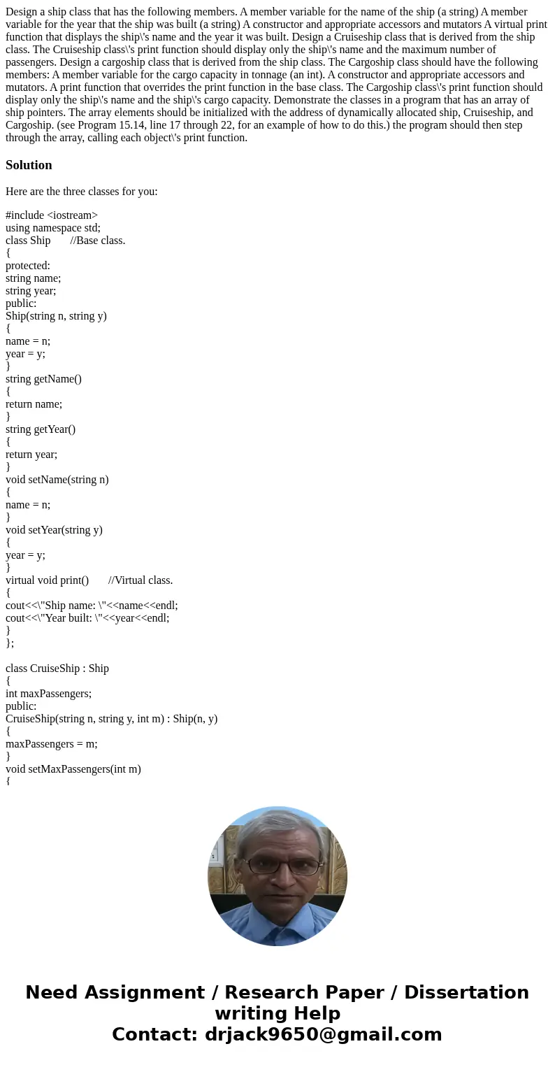 Design a ship class that has the following members. A member variable for the name of the ship (a string) A member variable for the year that the ship was buil  Design a ship class that has the following members. A member variable for the name of the ship (a string) A member variable for the year that the ship was buil