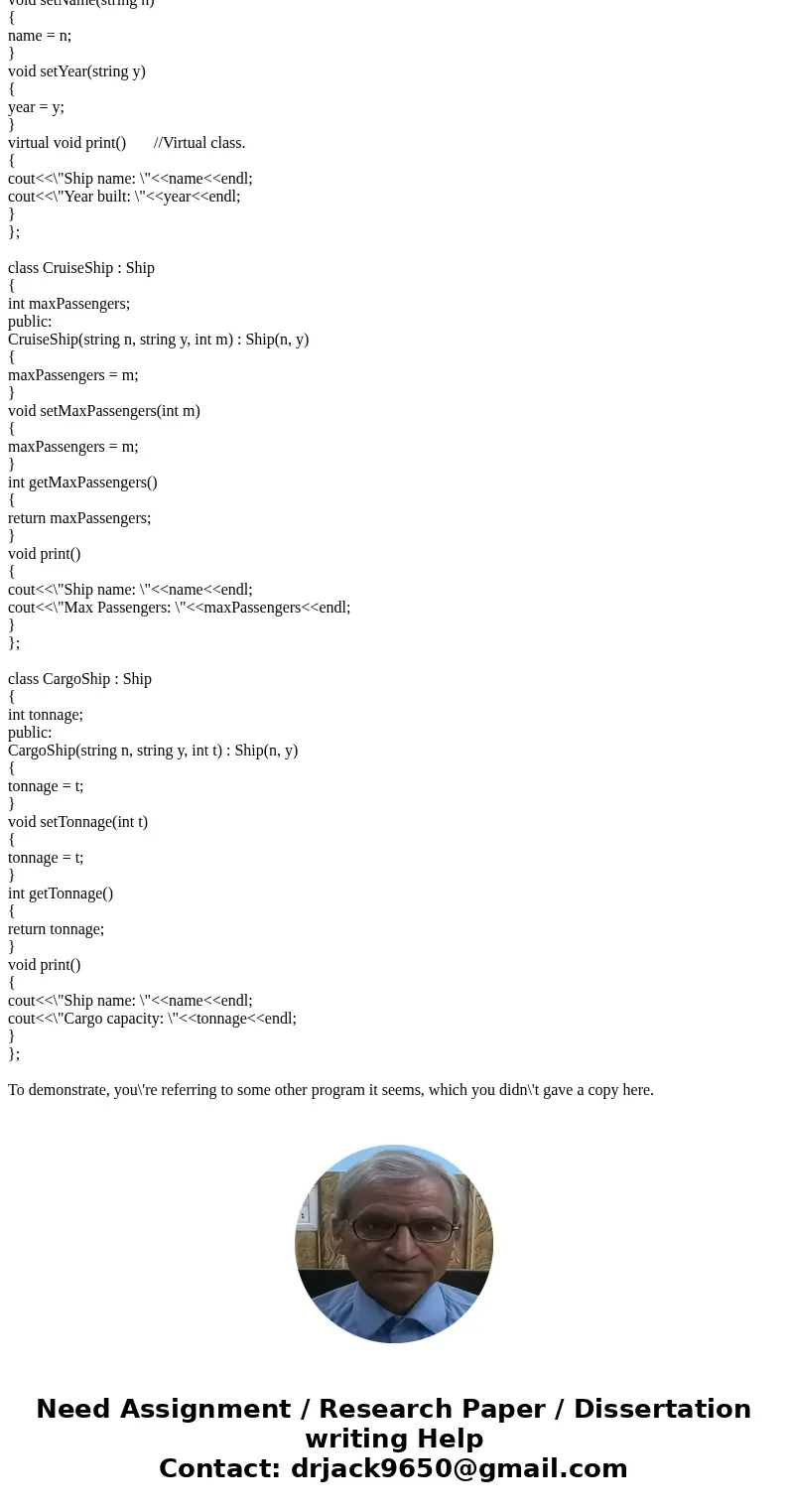 Design a ship class that has the following members. A member variable for the name of the ship (a string) A member variable for the year that the ship was buil  Design a ship class that has the following members. A member variable for the name of the ship (a string) A member variable for the year that the ship was buil