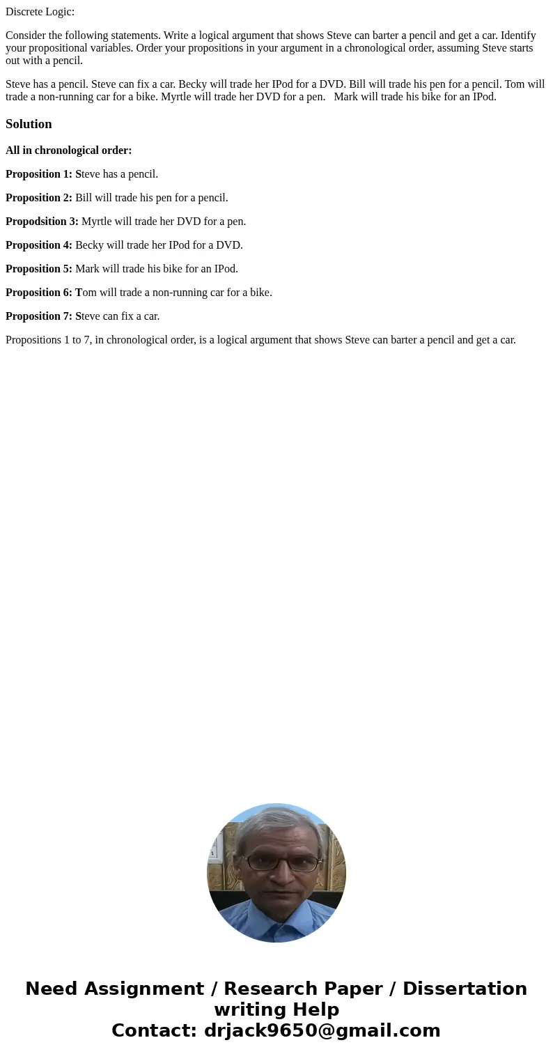 Discrete Logic: Consider the following statements. Write a logical argument that shows Steve can barter a pencil and get a car. Identify your propositional vari Discrete Logic: Consider the following statements. Write a logical argument that shows Steve can barter a pencil and get a car. Identify your propositional vari