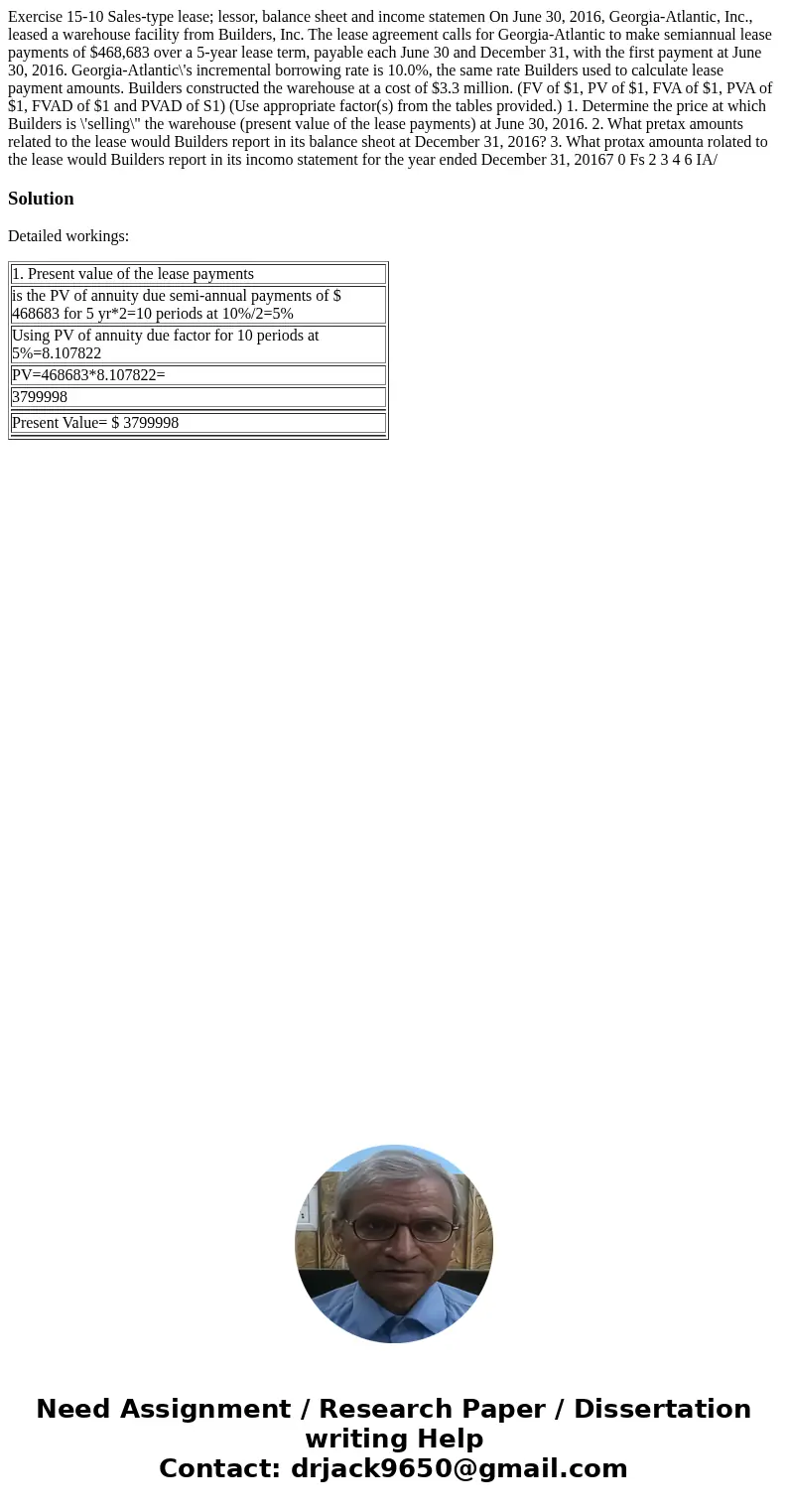Exercise 15-10 Sales-type lease; lessor, balance sheet and income statemen On June 30, 2016, Georgia-Atlantic, Inc., leased a warehouse facility from Builders,  Exercise 15-10 Sales-type lease; lessor, balance sheet and income statemen On June 30, 2016, Georgia-Atlantic, Inc., leased a warehouse facility from Builders,