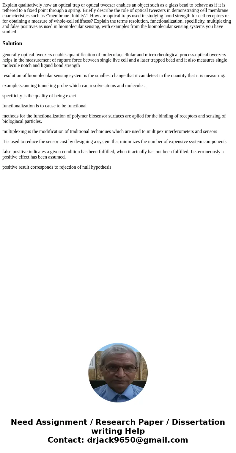Explain qualitatively how an optical trap or optical tweezer enables an object such as a glass bead to behave as if it is tethered to a fixed point through a s  Explain qualitatively how an optical trap or optical tweezer enables an object such as a glass bead to behave as if it is tethered to a fixed point through a s