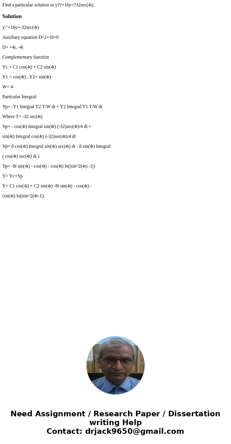 Find a particular solution to y??+16y=?32sec(4t).Solutiony\ Find a particular solution to y??+16y=?32sec(4t).Solutiony\