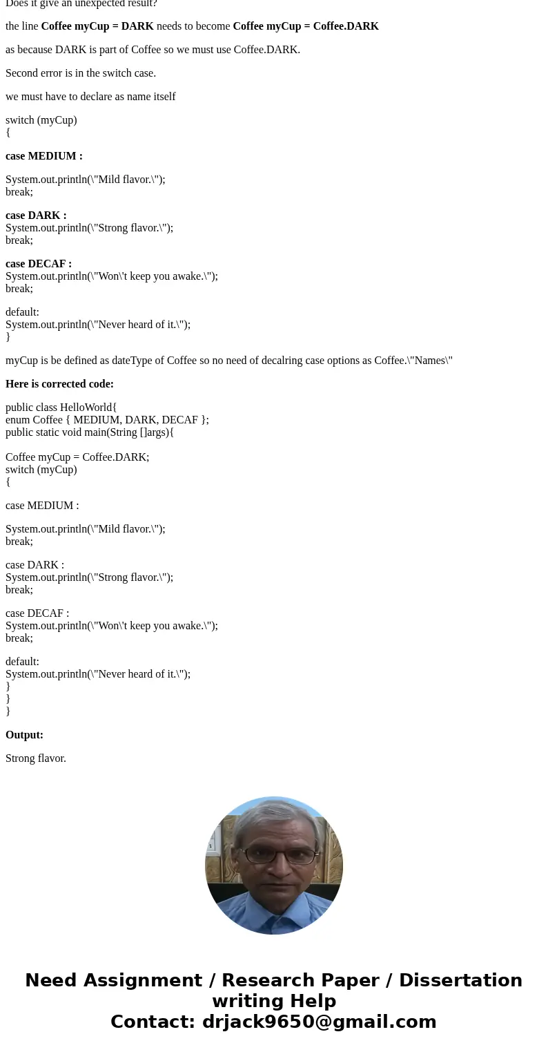 Find the Error Assume the following declaration exists: enum coffee {MEDIUM, DARK, DECAF} Find the error(s) in the following switch statement://This code has e  Find the Error Assume the following declaration exists: enum coffee {MEDIUM, DARK, DECAF} Find the error(s) in the following switch statement://This code has e