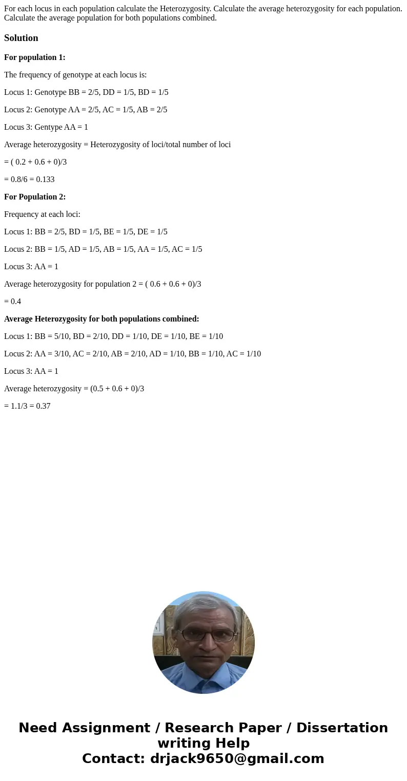 For each locus in each population calculate the Heterozygosity. Calculate the average heterozygosity for each population. Calculate the average population for   For each locus in each population calculate the Heterozygosity. Calculate the average heterozygosity for each population. Calculate the average population for