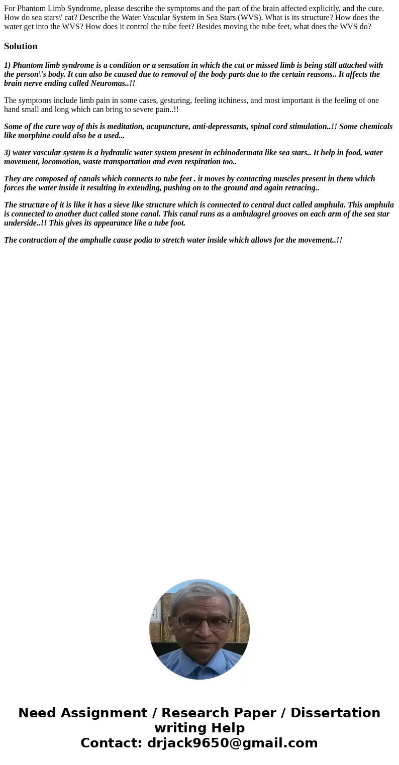 For Phantom Limb Syndrome, please describe the symptoms and the part of the brain affected explicitly, and the cure. How do sea stars\' cat? Describe the Water  For Phantom Limb Syndrome, please describe the symptoms and the part of the brain affected explicitly, and the cure. How do sea stars\' cat? Describe the Water