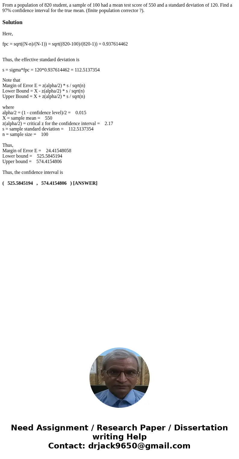 From a population of 820 student, a sample of 100 had a mean test score of 550 and a standard deviation of 120. Find a 97% confidence interval for the true mea  From a population of 820 student, a sample of 100 had a mean test score of 550 and a standard deviation of 120. Find a 97% confidence interval for the true mea