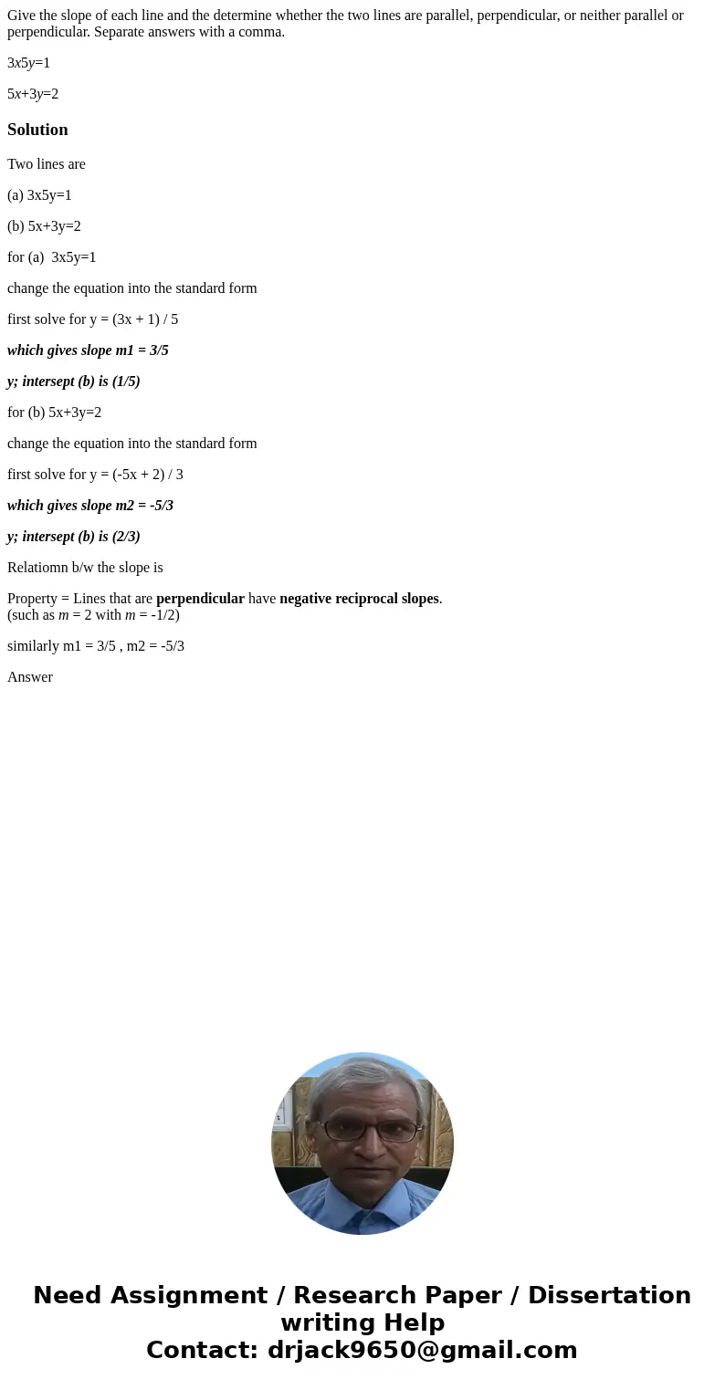 Give the slope of each line and the determine whether the two lines are parallel, perpendicular, or neither parallel or perpendicular. Separate answers with a c Give the slope of each line and the determine whether the two lines are parallel, perpendicular, or neither parallel or perpendicular. Separate answers with a c