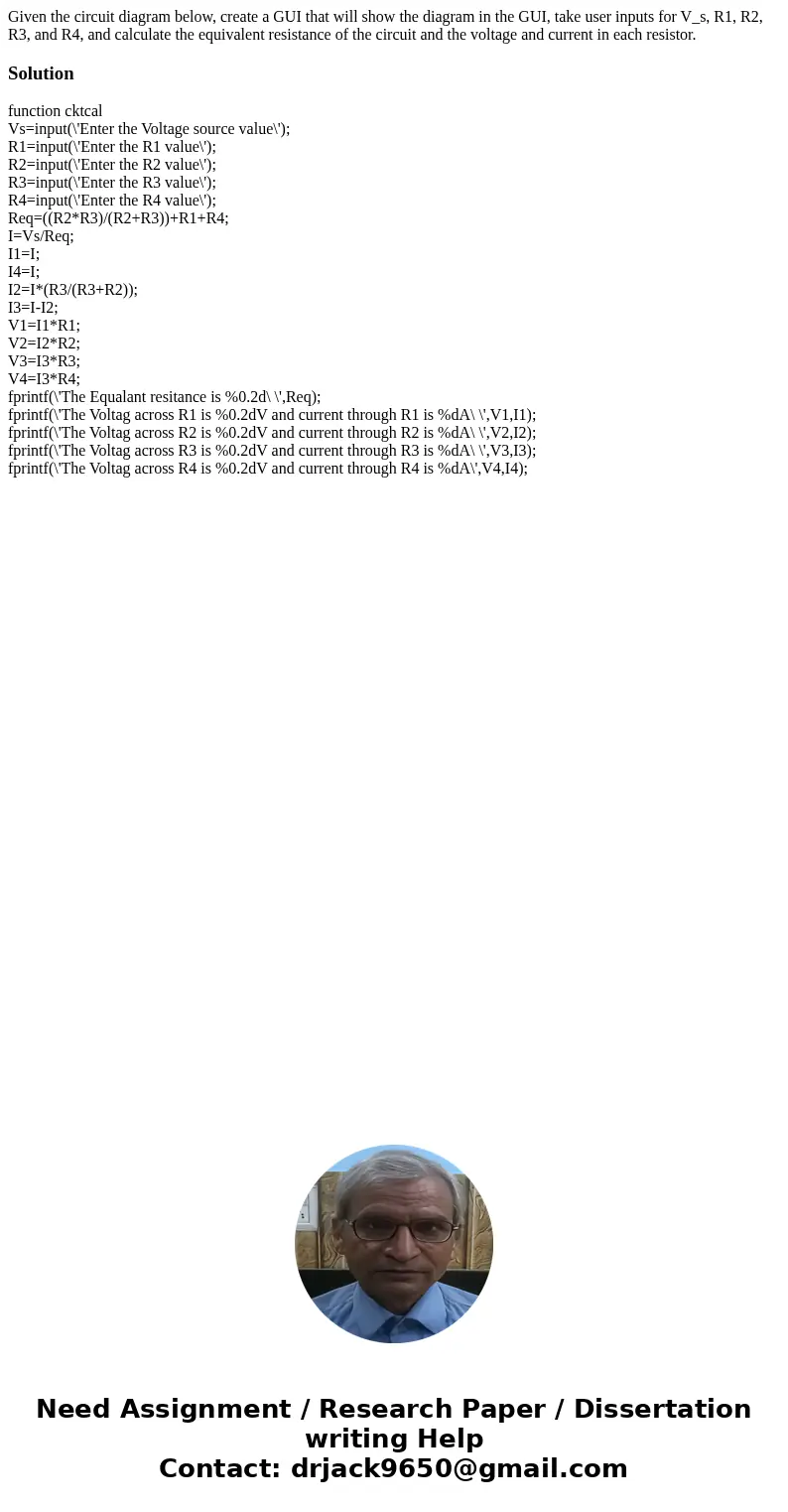 Given the circuit diagram below, create a GUI that will show the diagram in the GUI, take user inputs for V_s, R1, R2, R3, and R4, and calculate the equivalent  Given the circuit diagram below, create a GUI that will show the diagram in the GUI, take user inputs for V_s, R1, R2, R3, and R4, and calculate the equivalent