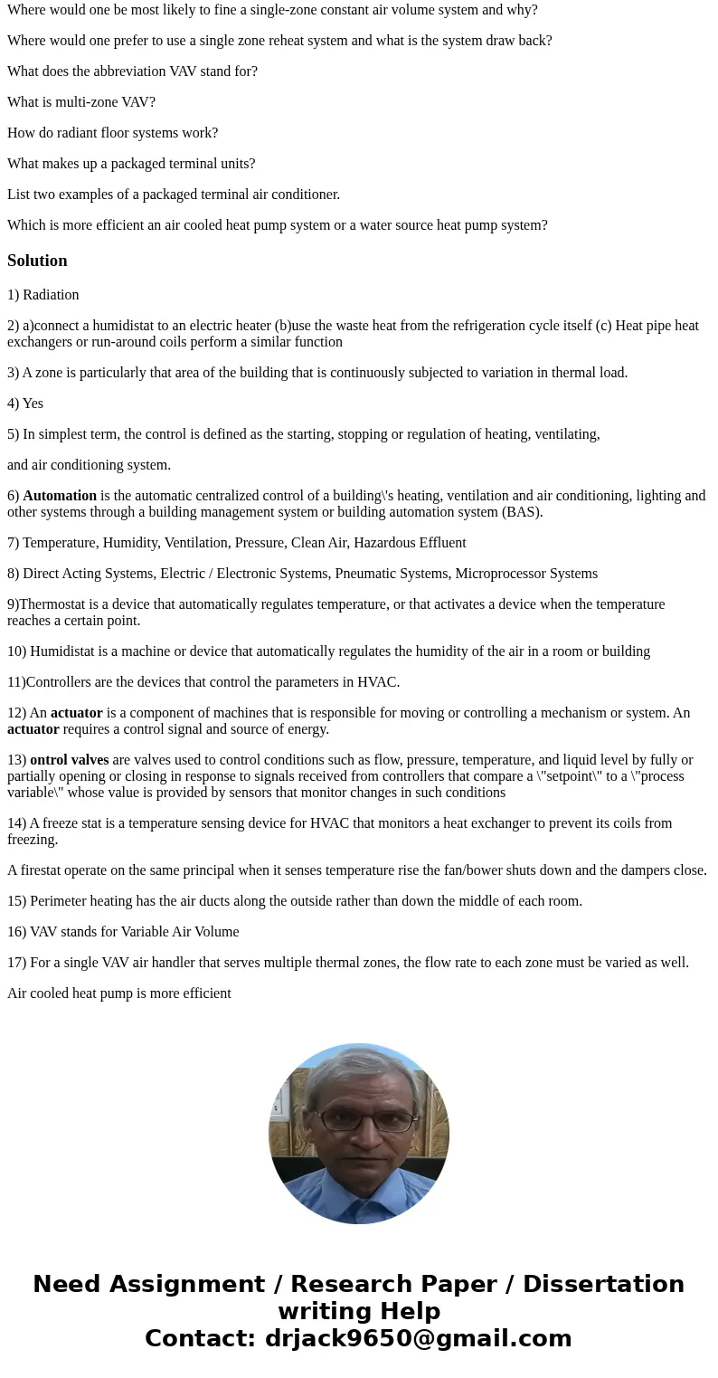 Heating and cooling loads very with ____________. List three methods that air systems vary to control heating and cooling. Define an HVAC zone. Is a single ther Heating and cooling loads very with ____________. List three methods that air systems vary to control heating and cooling. Define an HVAC zone. Is a single ther
