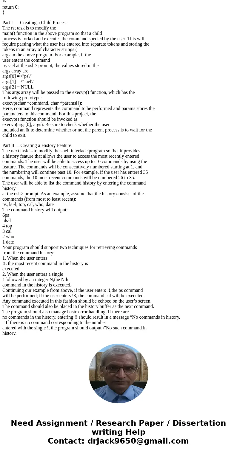 Help Needed! UNIX Shell and History Feature This project consists of designing a C program to serve as a shell interface that accepts user commands and then exe
