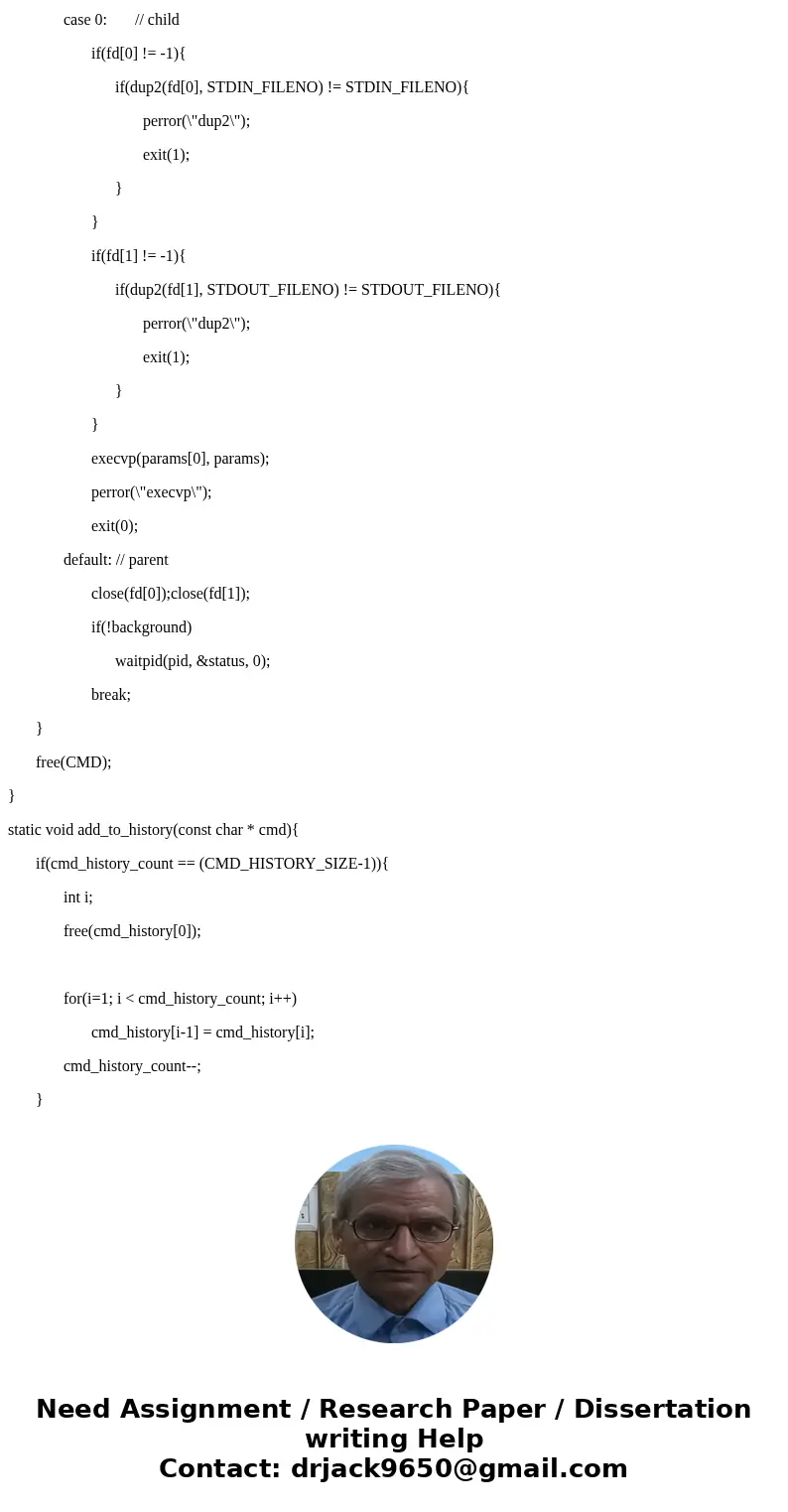 Help Needed! UNIX Shell and History Feature This project consists of designing a C program to serve as a shell interface that accepts user commands and then exe