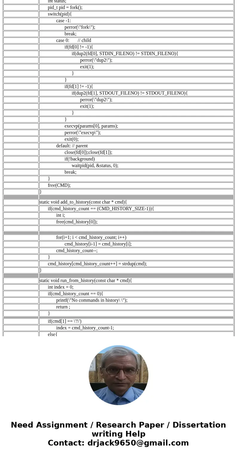 Help Needed! UNIX Shell and History Feature This project consists of designing a C program to serve as a shell interface that accepts user commands and then exe