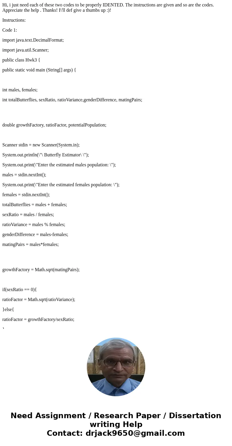 Hi, i just need each of these two codes to be properly IDENTED. The instructions are given and so are the codes. Appreciate the help . Thanks! I\'ll def give a  Hi, i just need each of these two codes to be properly IDENTED. The instructions are given and so are the codes. Appreciate the help . Thanks! I\'ll def give a