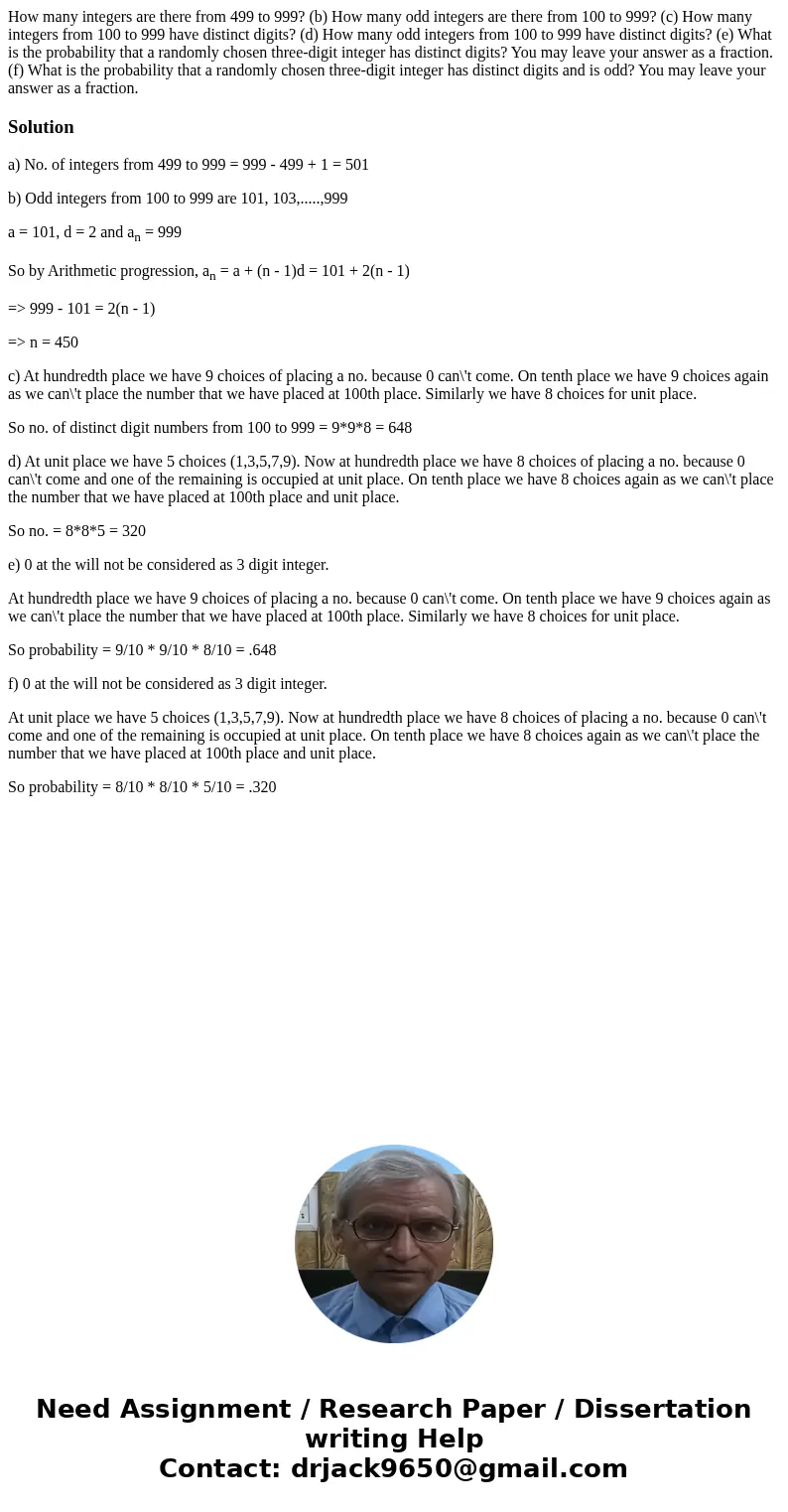 How many integers are there from 499 to 999? (b) How many odd integers are there from 100 to 999? (c) How many integers from 100 to 999 have distinct digits? (  How many integers are there from 499 to 999? (b) How many odd integers are there from 100 to 999? (c) How many integers from 100 to 999 have distinct digits? (