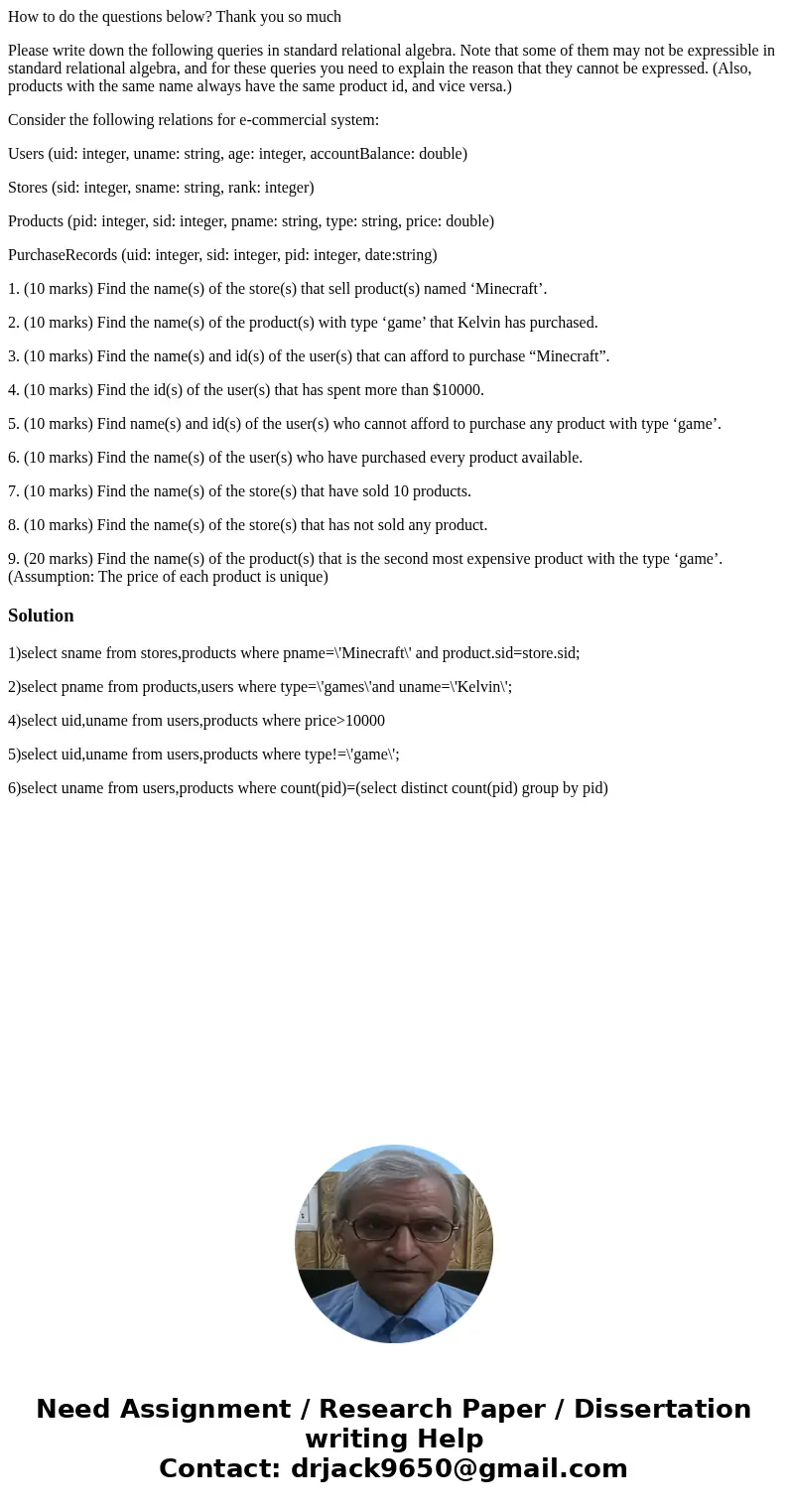 How to do the questions below? Thank you so much Please write down the following queries in standard relational algebra. Note that some of them may not be expre How to do the questions below? Thank you so much Please write down the following queries in standard relational algebra. Note that some of them may not be expre