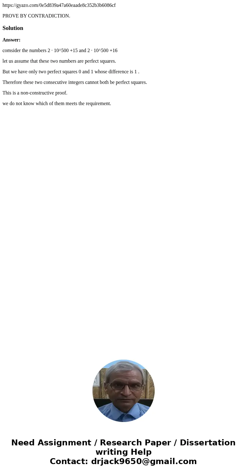 https://gyazo.com/0e5d839a47a60eaade8c352b3b6086cf PROVE BY CONTRADICTION.SolutionAnswer: comsider the numbers 2 · 10^500 +15 and 2 · 10^500 +16 let us assume t