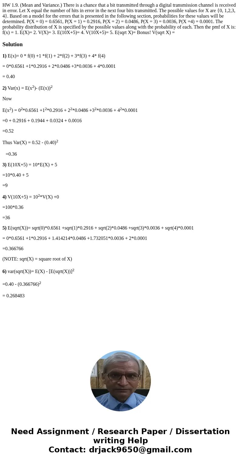 HW 1.9. (Mean and Variance.) There is a chance that a bit transmitted through a digital transmission channel is received in error. Let X equal the number of hi  HW 1.9. (Mean and Variance.) There is a chance that a bit transmitted through a digital transmission channel is received in error. Let X equal the number of hi