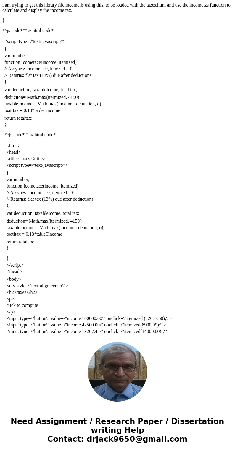 i am trying to get this library file income.js using this, to be loaded with the tazes.html and use the incometzs function to calculate and display the income t i am trying to get this library file income.js using this, to be loaded with the tazes.html and use the incometzs function to calculate and display the income t