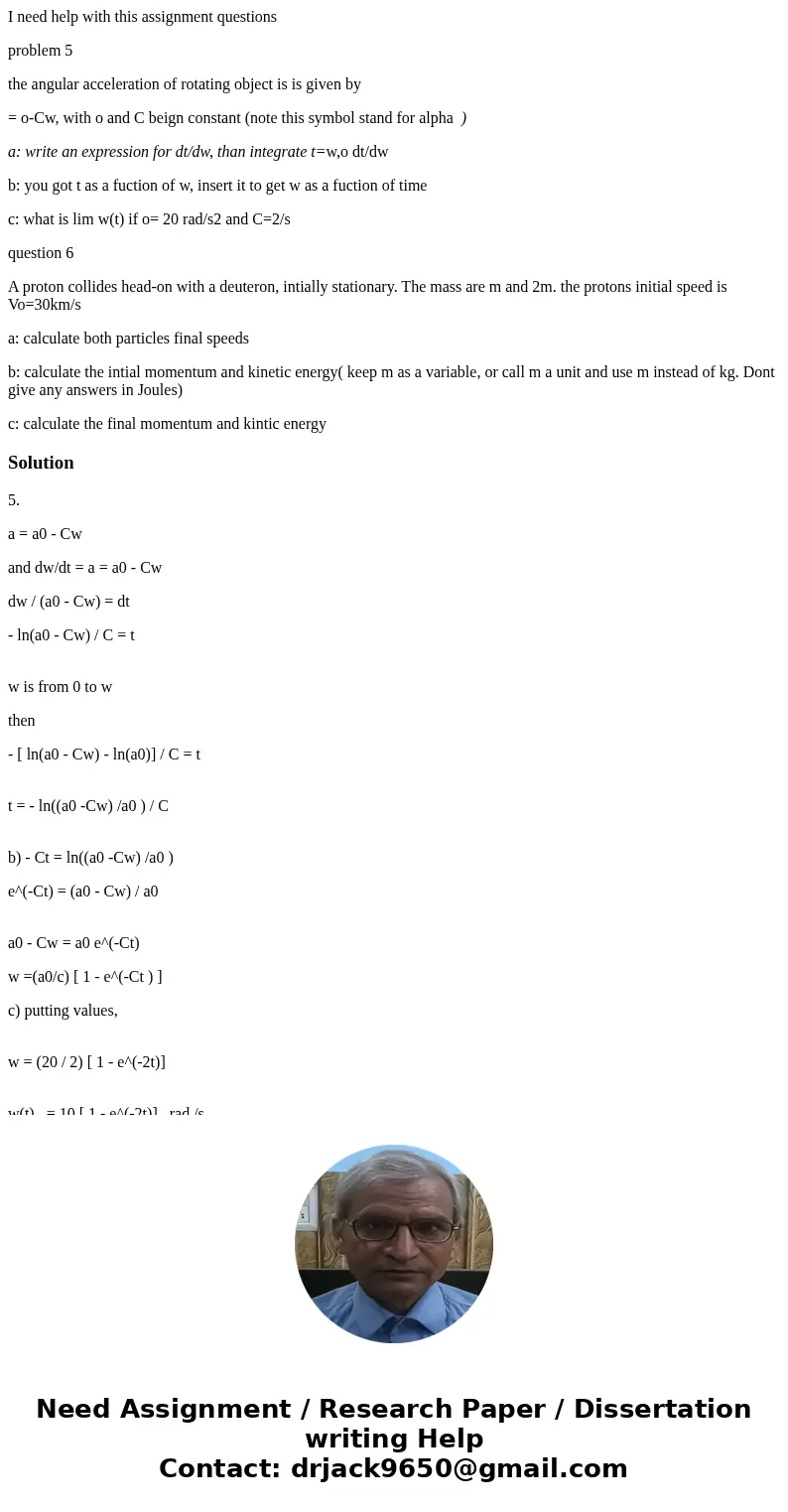 I need help with this assignment questions problem 5 the angular acceleration of rotating object is is given by = o-Cw, with o and C beign constant (note this s I need help with this assignment questions problem 5 the angular acceleration of rotating object is is given by = o-Cw, with o and C beign constant (note this s