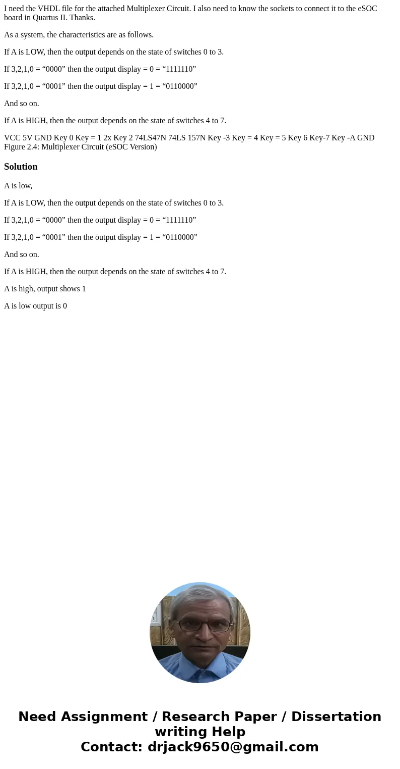 I need the VHDL file for the attached Multiplexer Circuit. I also need to know the sockets to connect it to the eSOC board in Quartus II. Thanks. As a system, t