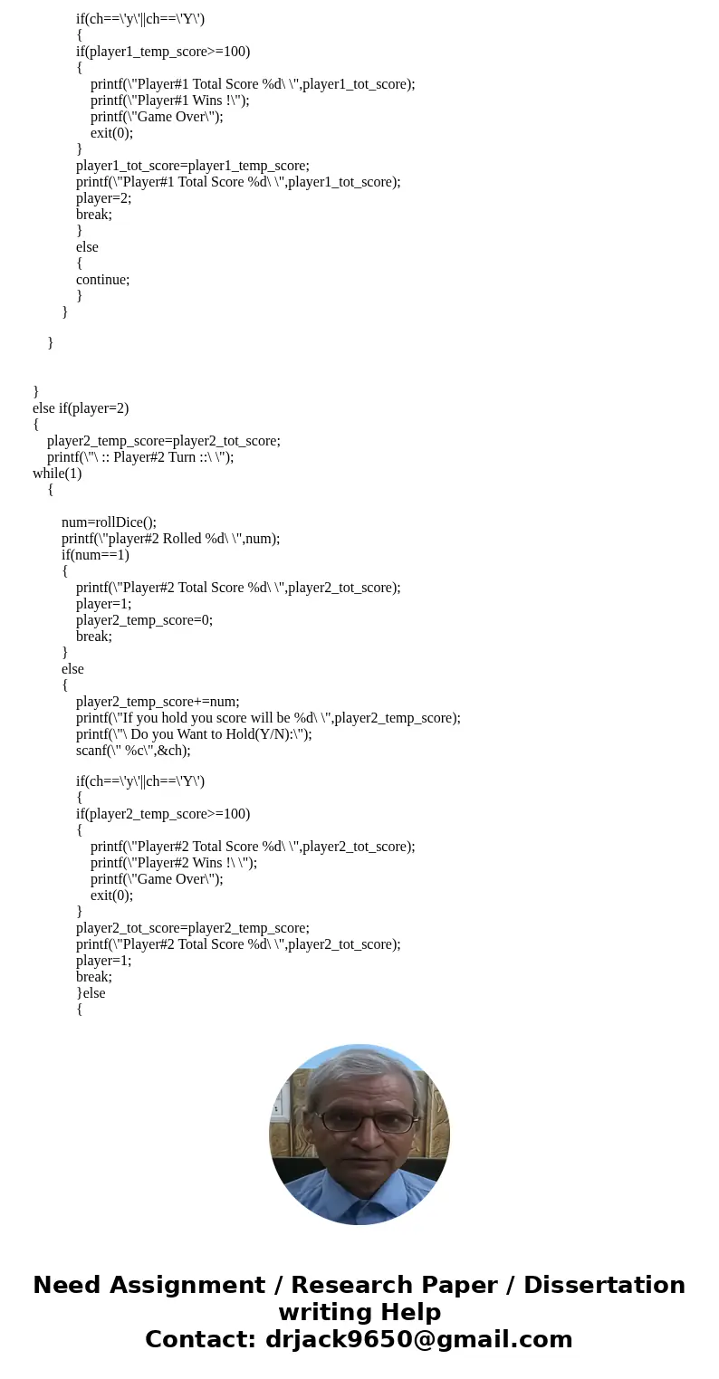 I need to write this program in C. Each turn, a player repeatedly rolls a die until either a 1 is rolled or the player decides to \ I need to write this program in C. Each turn, a player repeatedly rolls a die until either a 1 is rolled or the player decides to \