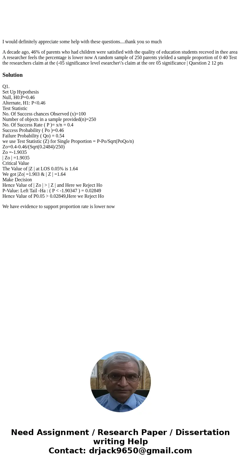 I would definitely appreciate some help with these questions....thank you so much A decade ago, 46% of parents who had children were satisfied with the quality  I would definitely appreciate some help with these questions....thank you so much A decade ago, 46% of parents who had children were satisfied with the quality