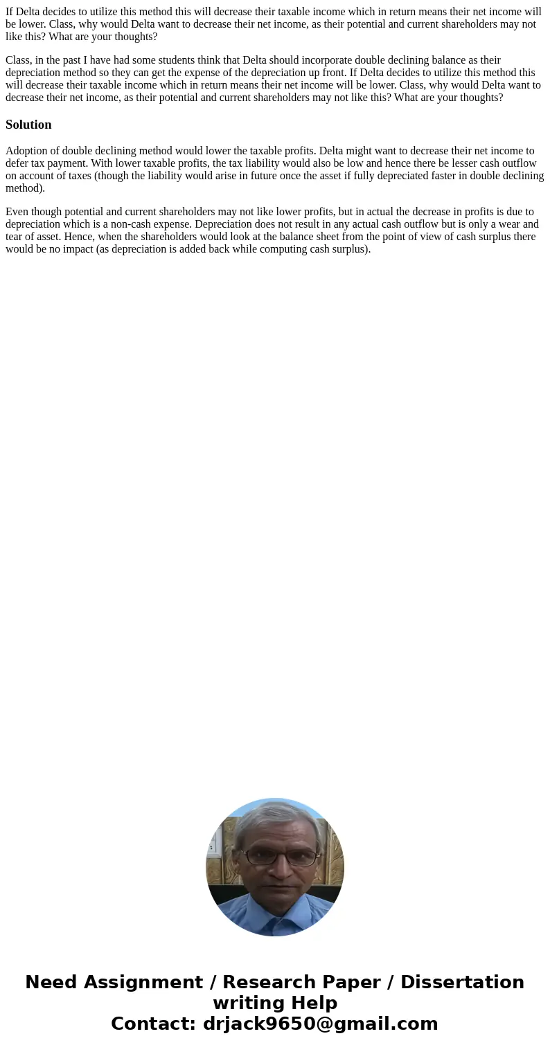 If Delta decides to utilize this method this will decrease their taxable income which in return means their net income will be lower. Class, why would Delta wan If Delta decides to utilize this method this will decrease their taxable income which in return means their net income will be lower. Class, why would Delta wan