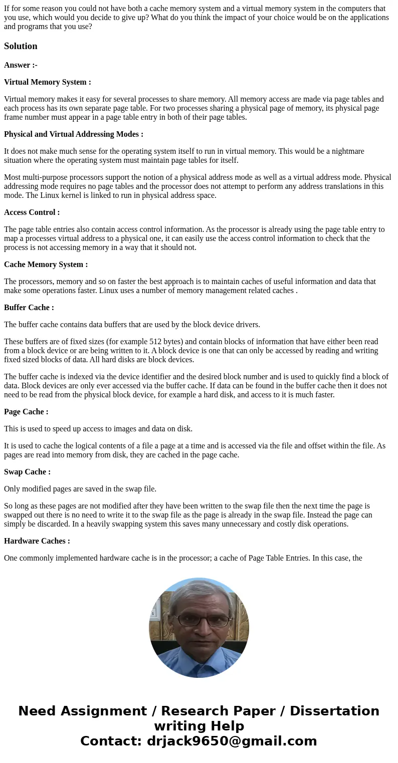 If for some reason you could not have both a cache memory system and a virtual memory system in the computers that you use, which would you decide to give up? W If for some reason you could not have both a cache memory system and a virtual memory system in the computers that you use, which would you decide to give up? W