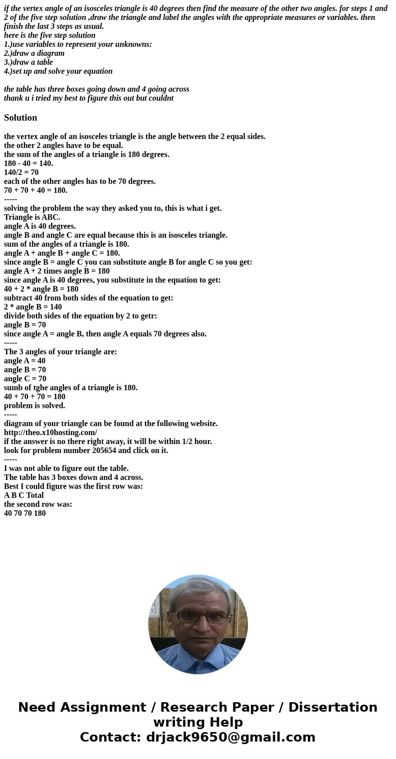 if the vertex angle of an isosceles triangle is 40 degrees then find the measure of the other two angles. for steps 1 and 2 of the five step solution ,draw the  if the vertex angle of an isosceles triangle is 40 degrees then find the measure of the other two angles. for steps 1 and 2 of the five step solution ,draw the