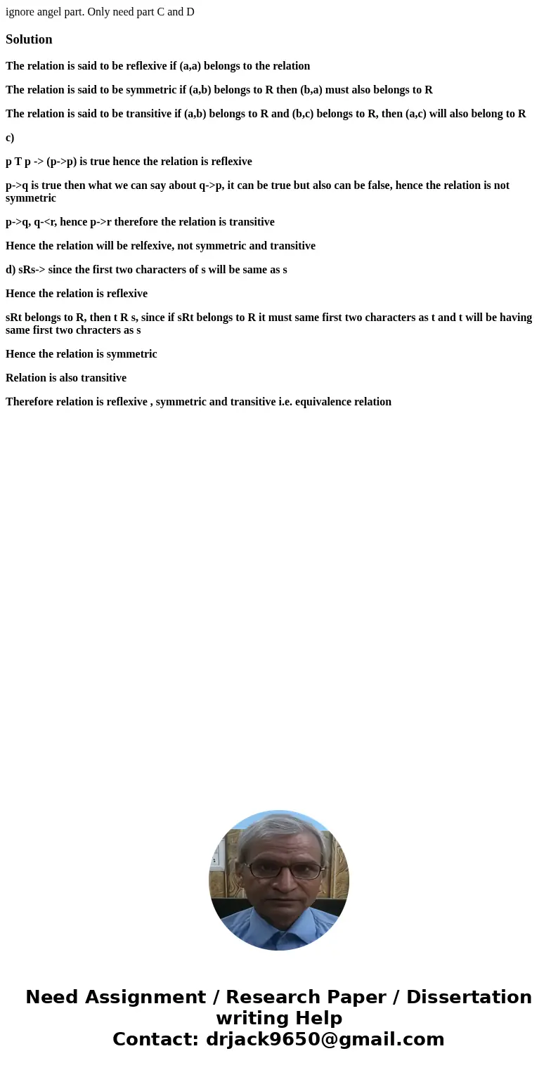 ignore angel part. Only need part C and DSolutionThe relation is said to be reflexive if (a,a) belongs to the relation The relation is said to be symmetric if ( ignore angel part. Only need part C and DSolutionThe relation is said to be reflexive if (a,a) belongs to the relation The relation is said to be symmetric if (