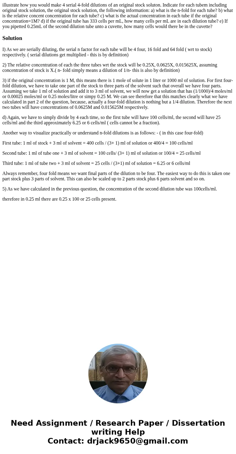 illustrate how you would make 4 serial 4-fold dilutions of an original stock soluton. Indicate for each tubem including original stock solution, the original st illustrate how you would make 4 serial 4-fold dilutions of an original stock soluton. Indicate for each tubem including original stock solution, the original st