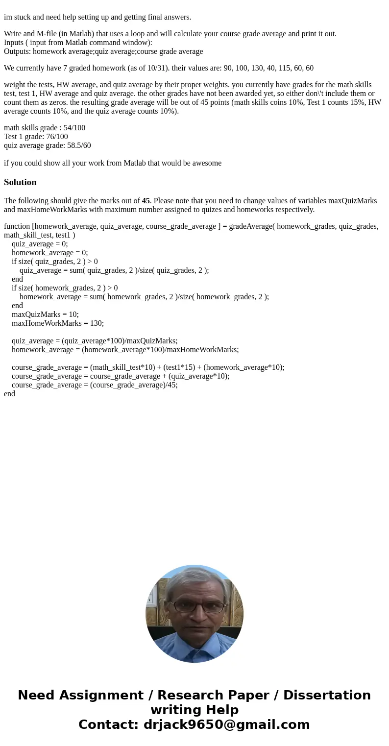 im stuck and need help setting up and getting final answers. Write and M-file (in Matlab) that uses a loop and will calculate your course grade average and pri  im stuck and need help setting up and getting final answers. Write and M-file (in Matlab) that uses a loop and will calculate your course grade average and pri