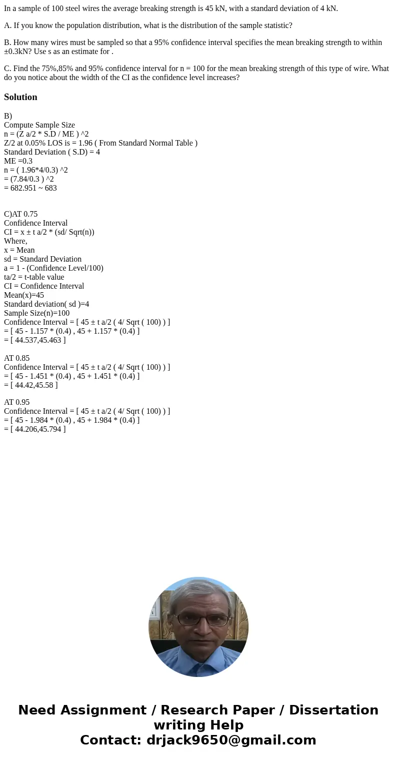 In a sample of 100 steel wires the average breaking strength is 45 kN, with a standard deviation of 4 kN. A. If you know the population distribution, what is th In a sample of 100 steel wires the average breaking strength is 45 kN, with a standard deviation of 4 kN. A. If you know the population distribution, what is th
