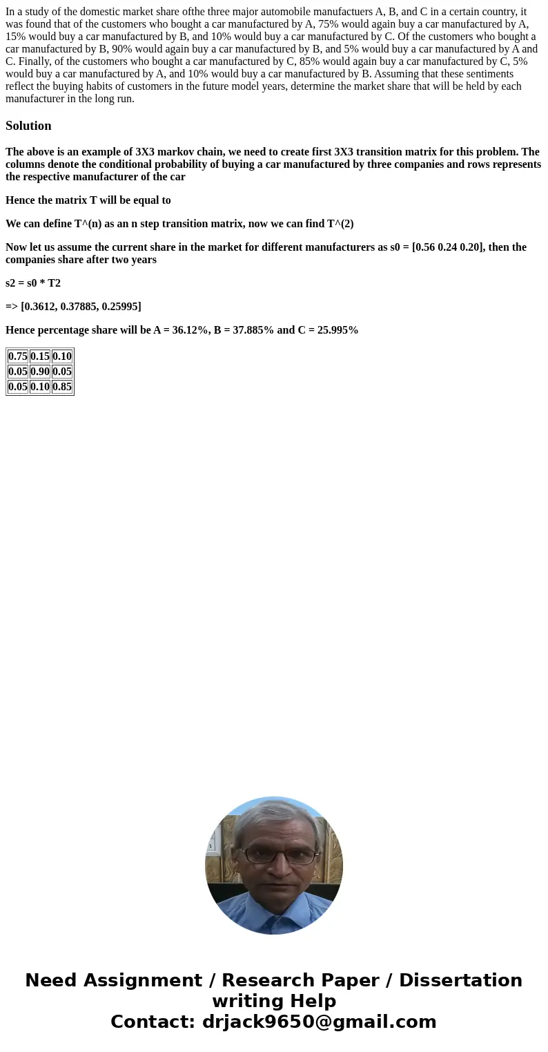 In a study of the domestic market share ofthe three major automobile manufactuers A, B, and C in a certain country, it was found that of the customers who bough