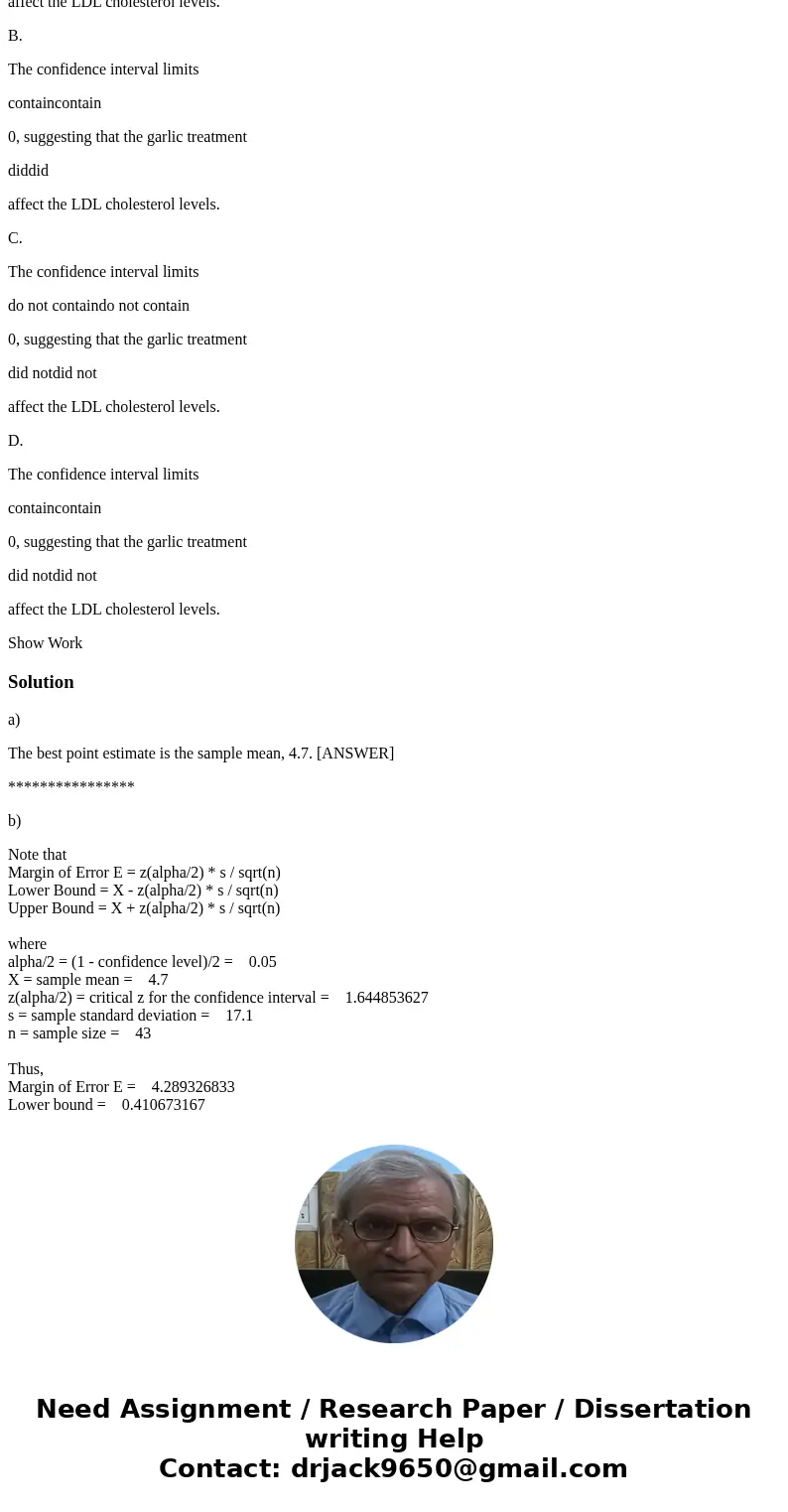 In a test of the effectiveness of garlic for lowering cholesterol, 4343 subjects were treated with garlic in a processed tablet form. Cholesterol levels were me In a test of the effectiveness of garlic for lowering cholesterol, 4343 subjects were treated with garlic in a processed tablet form. Cholesterol levels were me