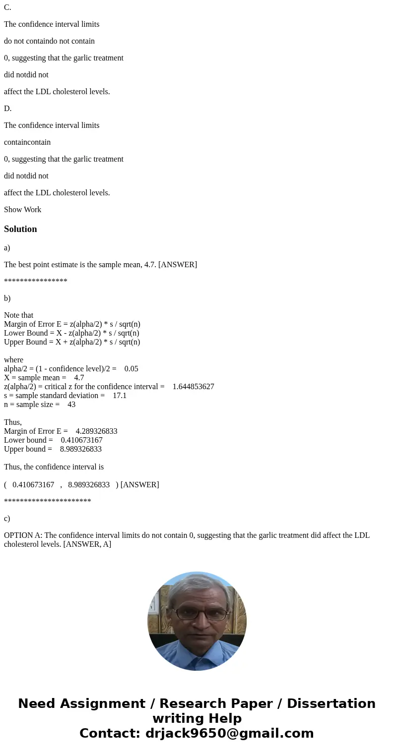 In a test of the effectiveness of garlic for lowering cholesterol, 4343 subjects were treated with garlic in a processed tablet form. Cholesterol levels were me In a test of the effectiveness of garlic for lowering cholesterol, 4343 subjects were treated with garlic in a processed tablet form. Cholesterol levels were me